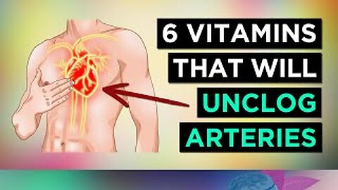 Clogged Arteries - 6 Vitamins To UNCLOG Your ARTERIES