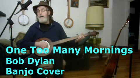 One Too Many Mornings /Bob Dylan / Banjo cover