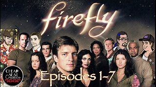 CSC #17 - Firefly Episodes 1-7