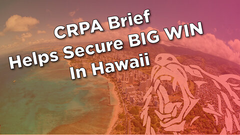 CRPA Brief Helps Secure BIG WIN in Hawaii