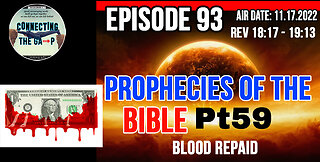 Episode 93 - Prophecies of the Bible Pt. 59 - Blood Repaid