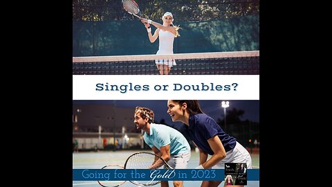 Singles or Doubles? Part 7 of "Going for the Gold in 2023"