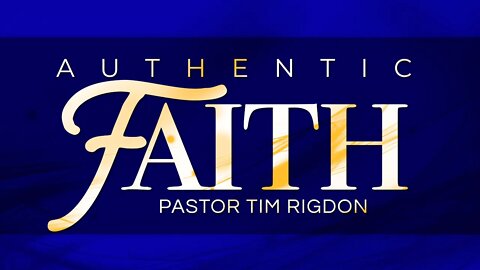 Authentic Faith | Sermon by Pastor Tim Rigdon | The Well