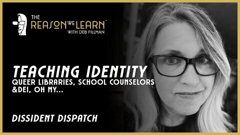 LIVE! Dissident Dispatch - Teaching Identity, Queer Libraries, School Counselors & DEI, Oh My...