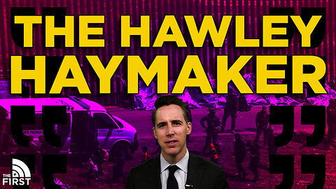 Sen. Josh Hawley SLAMS U.S. Open Border And Low-T GOP