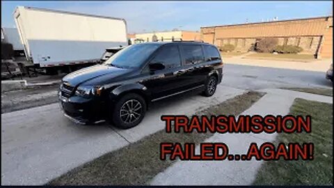 HERE WE GO AGAIN! TRANSMISSION FAILED ON 2017 DODGE GRAND CARAVAN…NOW WHAT?
