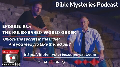 Bible Mysteries Podcast- Episode 105: The Rules-Based World Order