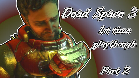 Dead Space 3(2013) Longplay, 1st time playthrough, Part 2(No Commentary)