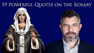 The ROSARY is a WEAPON! 19 Powerful Saints' Quotes about the Rosary with Dr. Taylor Marshall