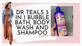 Dr teals 3 in 1 bubble bath, body wash and shampoo review
