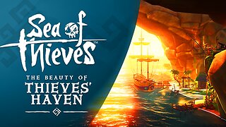 Sea of Thieves: The Beauty of Thieves' Haven
