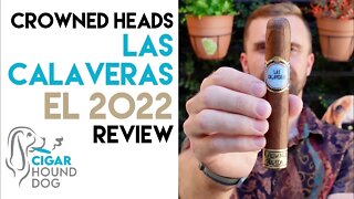 Crowned Heads Las Calaveras Edición Limitada 2022 Cigar Review