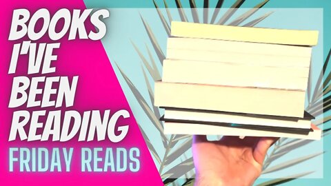 Books I've Read / Friday Reads / Reading Wrap Up