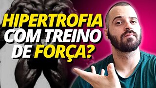 HIPERTROFIA MUSCULAR COM TREINO DE FORÇA?