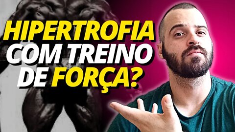 HIPERTROFIA MUSCULAR COM TREINO DE FORÇA?