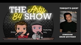 Comedian Brian Whitaker on The Arty 84 Show – 2021-02-10 – EP 169