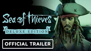 Sea of Thieves Deluxe Edition - Official Trailer
