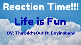 I finally found the right song for me!! | Reacting to "Life is Fun" by TheOdd1sOut ft. Boyinaband