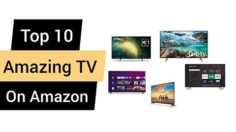 Top 10 Amazing TV on Amazon You Don't Want To Miss