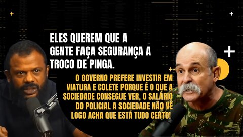 Sargento Fahur e Delegado da Cunha - Eles querem que a gente faça segurança a troco de pinga.