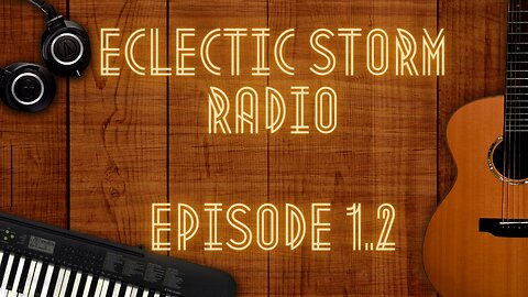 Eclectic Storm Radio Ep. 1.2