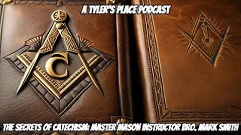 The Secrets of Catechism: Master Mason Instructor Bro. Mark Smith