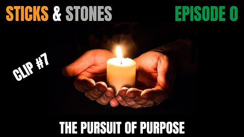 Episode 0 - Clip #7 - The Pursuit of Purpose