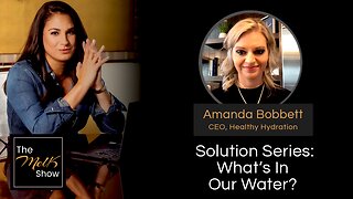 Mel K & Amanda Bobbett | Solution Series: What’s In Our Water? | 2-18-24