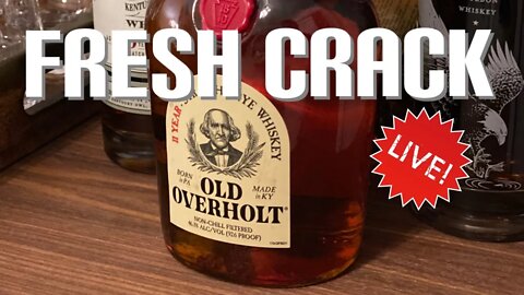 Fresh Crack Live: Old Overholt 11 Year Rye