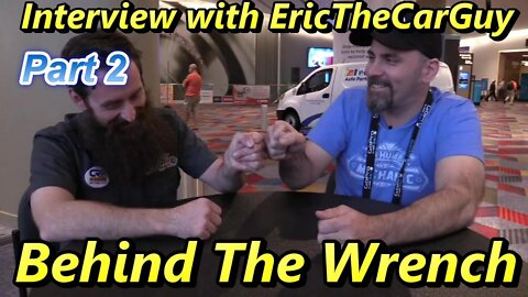 Behind The Wrench ~ EricTheCarGuy ~ Part Two
