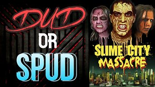 DUD or SPUD - Slime City Massacre