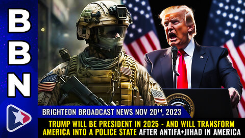 BBN, Nov 20, 2023 - Trump will be President in 2025...