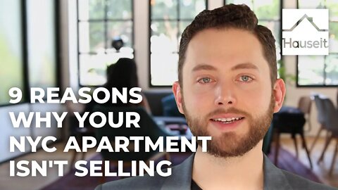 9 Reasons Why Your NYC Apartment Isn't Selling