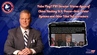 False Flag? FBI Director Warns Again of China Hacking U.S. Power-Grid, Water Systems and Other Vital Infrastructure