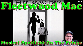 Musical Spotlight Episode 4 | On The Fringe | Fleetwood Mac