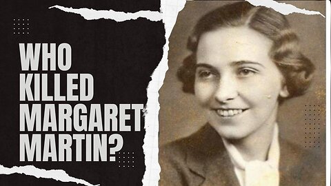 Job Interview Turned Nightmare: The Unsolved 1938 Murder of Margaret Martin