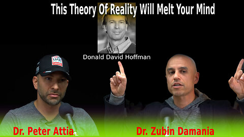 Dr Zubin Damania Dr. Peter Attia: Discuss Donald Hoffman's Theory Of Reality