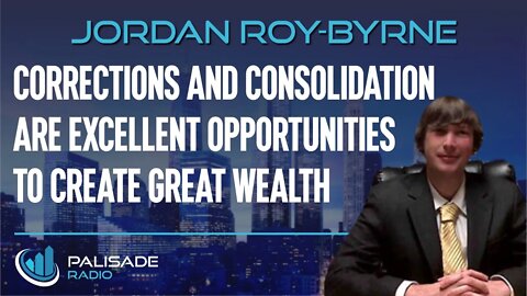 Jordan Roy-Byrne: Corrections and Consolidation are Excellent Opportunities to Create Great Wealth
