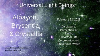 Disclosure, Perception of Earth, Universal Life, Communication, Structured Water - February 22, 2023