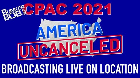 090: CPAC 2021- LIVE BROADCAST DAY 1