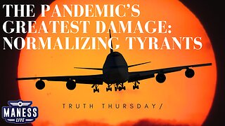 The Pandemic’s Greatest Damage: Normalizing Tyrants | Truth Thursday | The Rob Maness Show EP 218 Rob Maness