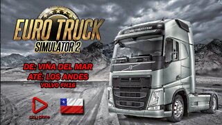 Euro Truck Simulator 2 - PC / Volvo FH16 de Viña del Mar até Los Andes (Chile)
