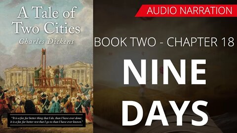NINE DAYS - TALE OF TWO CITIES (BOOK - 2) By CHARLES DICKENS | Chapter 18 | Audio Narration