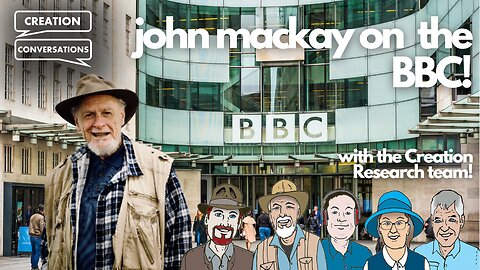 John Mackay on the BBC! - Creation Conversations