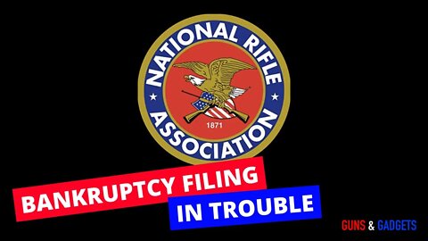 NRA Bankruptcy Filing In Trouble