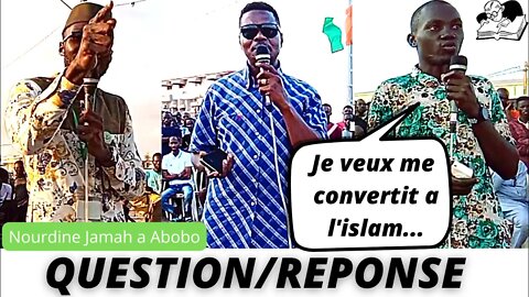 💢Question reponse II Suivez @Nourdine Jamah Officielle a #abobo face aux Chretiens🔥🔥