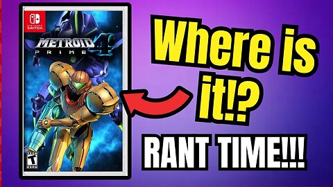 Metroid Prime 4 Rant: IS IT EVER COMING OUT!?