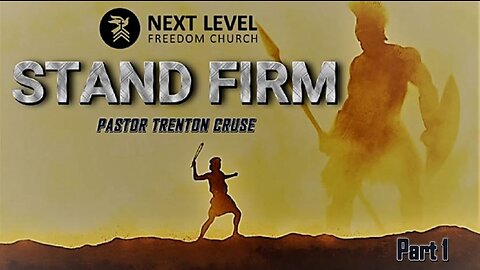 Stand Firm Part 1 (2/26/23)