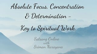Absolute Focus, Concentration & Determination - Key to Spiritual Work