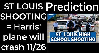 Prediction - ST LOUIS SCHOOL SHOOTING = Harris's plane will crash in St Louis on Nov 26
